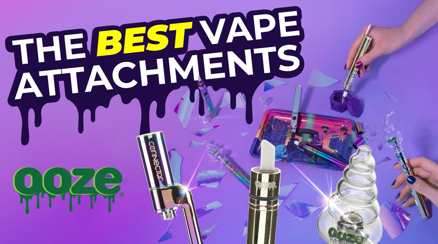 The Best Vape Attachments & Accessories Ooze