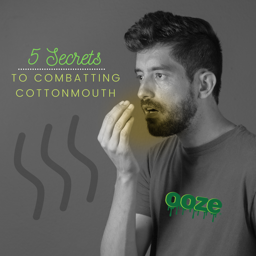 How To Combat Cottonmouth - The Oozelife Blog - Ooze Dry Mouth Side Effect to Smoking Bad Breath Dry Throat