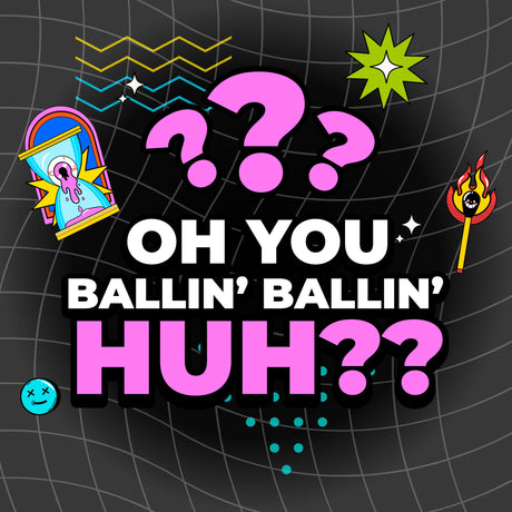 Time Warp design graphic that says Oh You BALLIN' ballin' Huh??
