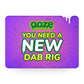 You Need A New Dab Rig Gift Card